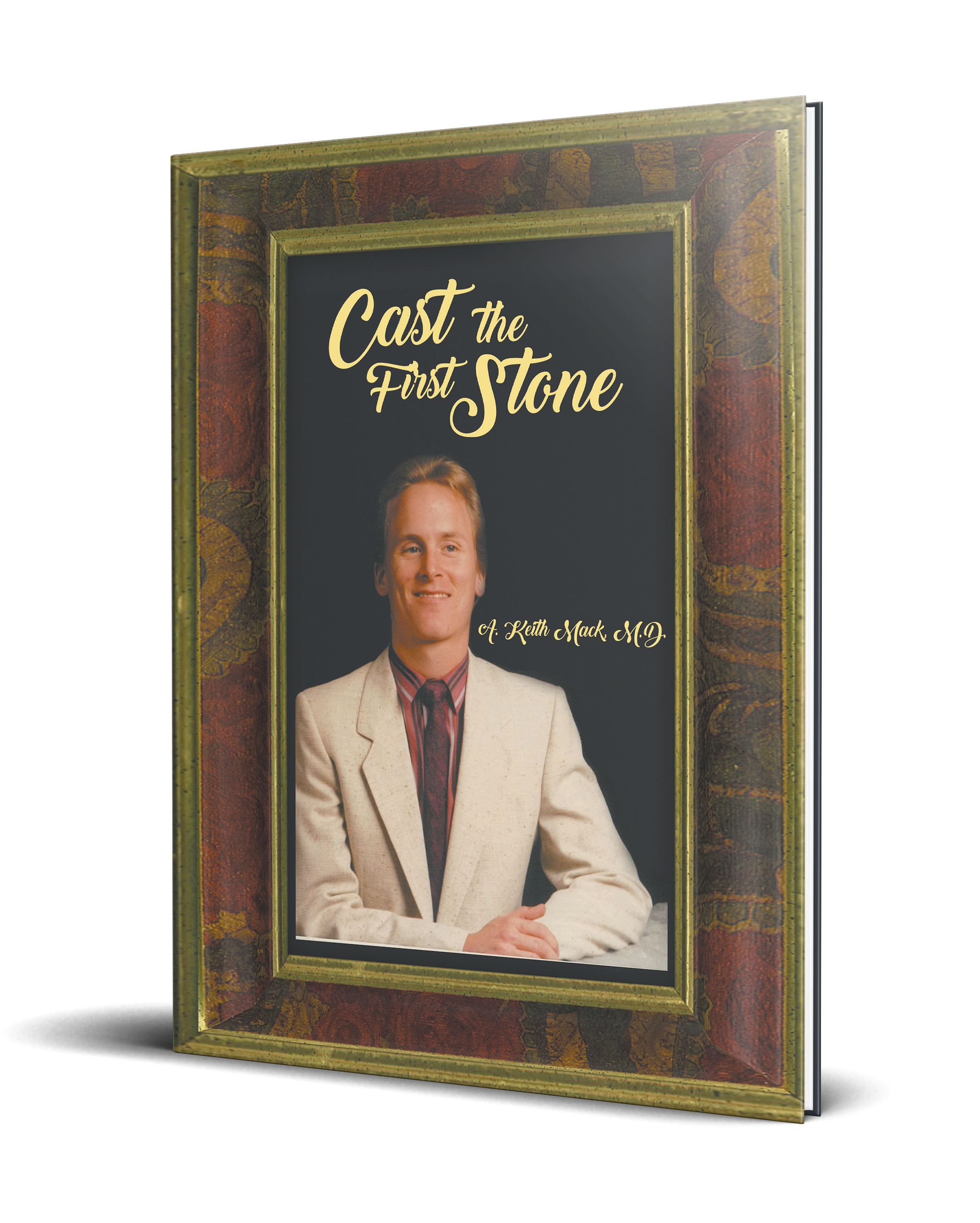 Cast the First Stone by A. Keith Mack